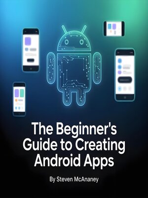 cover image of The Beginner's Guide to Creating Android Apps